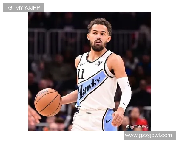 特雷杨领衔新一代NBA控球后卫的崛起与挑战分析 特雷杨领衔新一代NBA控球后卫的崛起与挑战分析